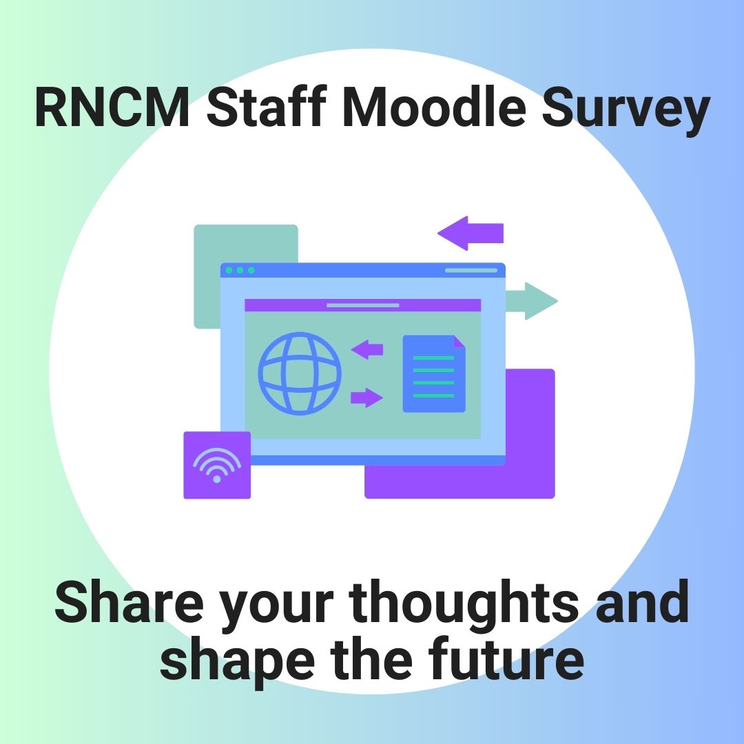 click here to complete the RNCM staff Moodle survey